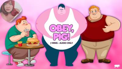 Obey, Pig!- Insulting, Teasing Feedee Encouragement For Fat White Boys!