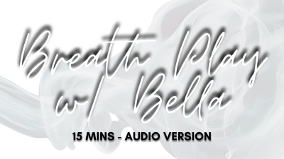 Breath Play JOI With Bella- Audio Version