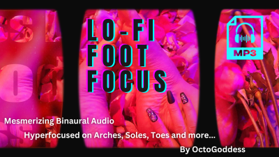 Lo-Fi Foot Focus Binaural Mesmerizing Audio Close Up Feet, Wrinkles, Soles, Heels Worship With Lo-Fi Beats Music Ft Octogoddess Mp3