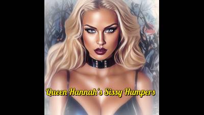 Queen Hannah's Sissy Humpers