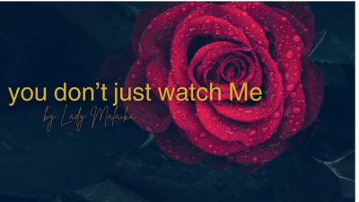 You Don:T Just Watch Me