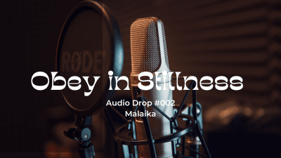 Obey In Stillness - Audio Drop #2
