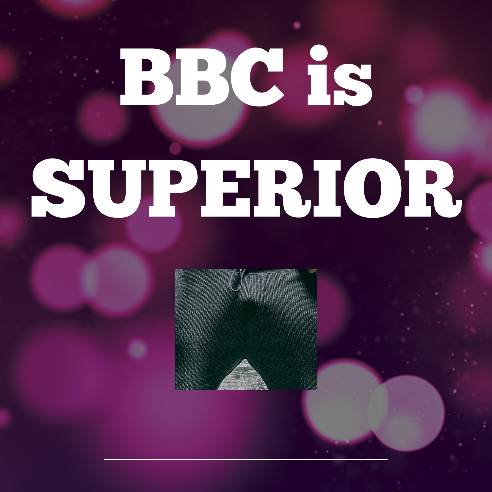 BBC Is Superior