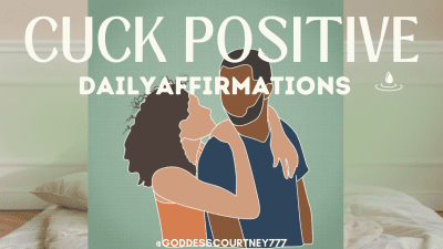 Cuck Positive Daily Affirmations