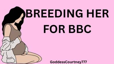 Breeding Her For BBC