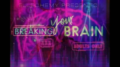 Breaking Your Brain