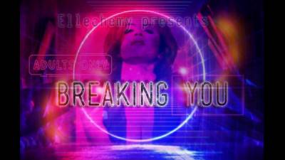 Breaking You