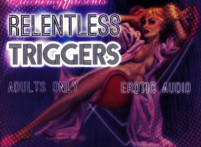 Relentless Triggers