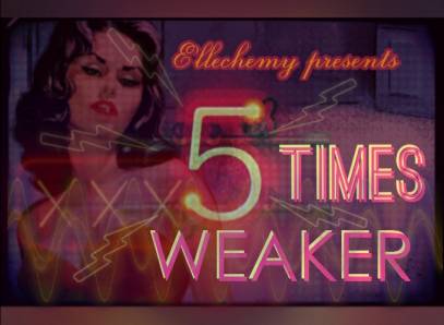 5 Times Weaker
