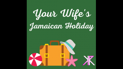 Your Wife's Jamaican Holiday