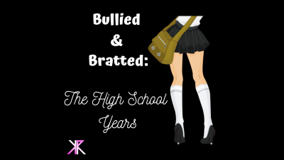 Bullied & Bratted: The High School Years