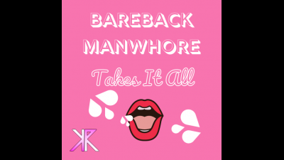 Bareback Manwhore Takes It All