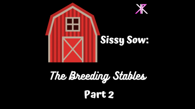 Sissy Sow: The Breeding Stables Part 2