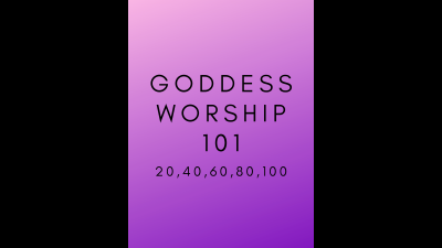 Goddess Worship 101: 20, 40, 60, 80, 100