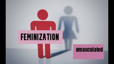 Feminization Emasculated