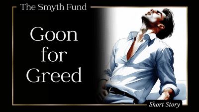 Goon For Greed { Findom Short Story }