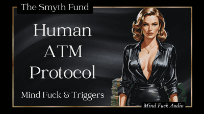 Ms Smyth's Human ATM Training Protocol- MP3 Edition/ 45 Minutes { Mind Fuck & Triggers }