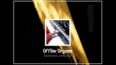 Offline Orgasm (Former Exclusive)