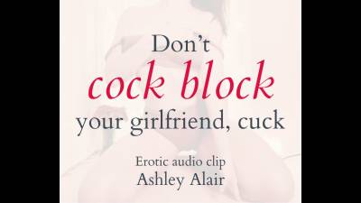 Don't Cock Block Your Girlfriend, Cuck
