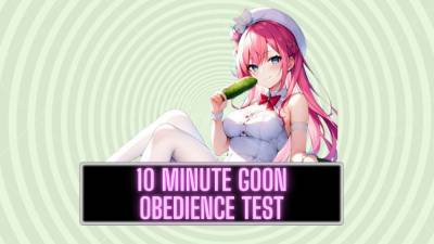 10 Minute Goon Obedience Test