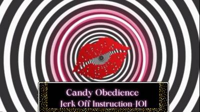 Candy Obedience-Jerk Off Instruction