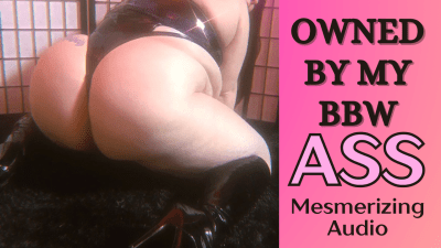 Owned By My BBW Ass: Mesmerizing Audio" BBW Femdom Nova Starlust Mind Fucks You Into Servitude And Ass Worship