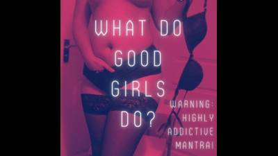 What Do Good Girls Do?