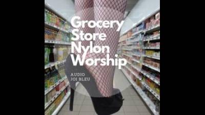 Grocery Store Nylon Worship