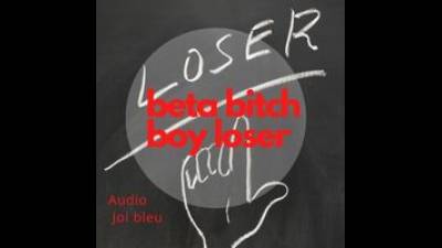Beta Bitch Boy Loser