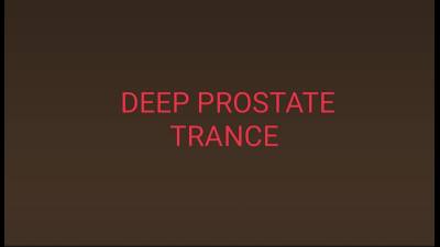 Deep Prostate Trance Massage