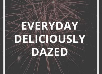 Everyday Deliciously Dazed