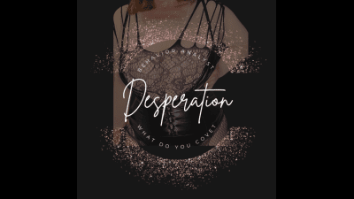 Desperation