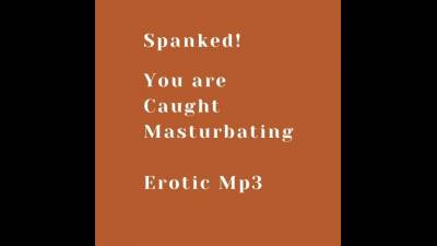 Spanked! Caught Masturbating Mp3