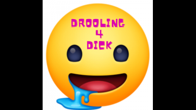 Drooling 4 Dicks