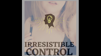 Irresistible Control Of Your Mind