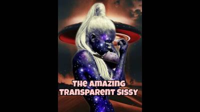The Amazing Transparent Sissy