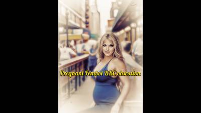 Pregnant Fembot BBC Obession