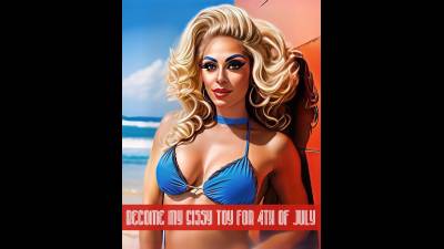 Become My Sissy Toy For 4Th Of July