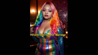 Perverts Don't Deserve Marriage