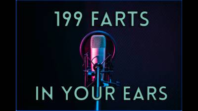 199 Farts In Your Ears