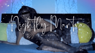 Nightly Mantra To Mistress VI