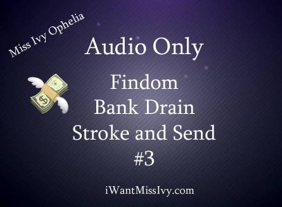 Audio Only Findom Bank Drain Stroke And Send 3