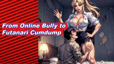 From Online Bully To Futanari Cumdump