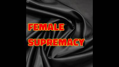 Female Supremacy