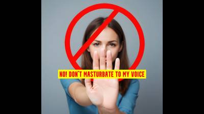 No! Don't Masturbate To My Voice