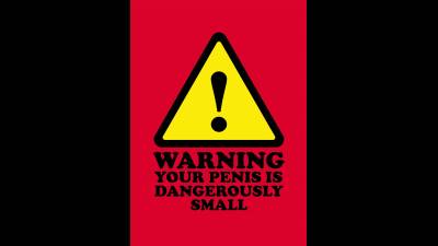 Warning! Your Dick Is Too Small