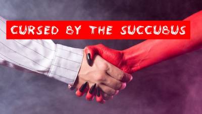 Cursed By The Succubus