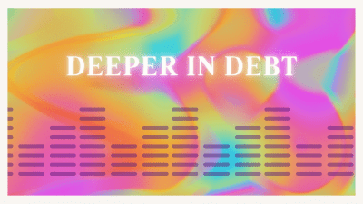 Deeper In Debt