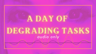 A Day Of Degrading Tasks Audio Only
