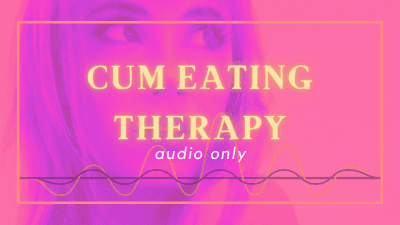 Cum Eating Therapy-Fantasy Audio Only
